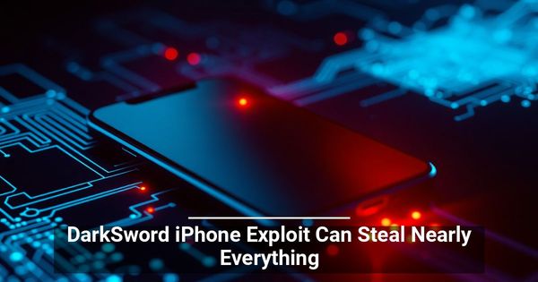 DarkSword iPhone Exploit Can Steal Nearly Everything